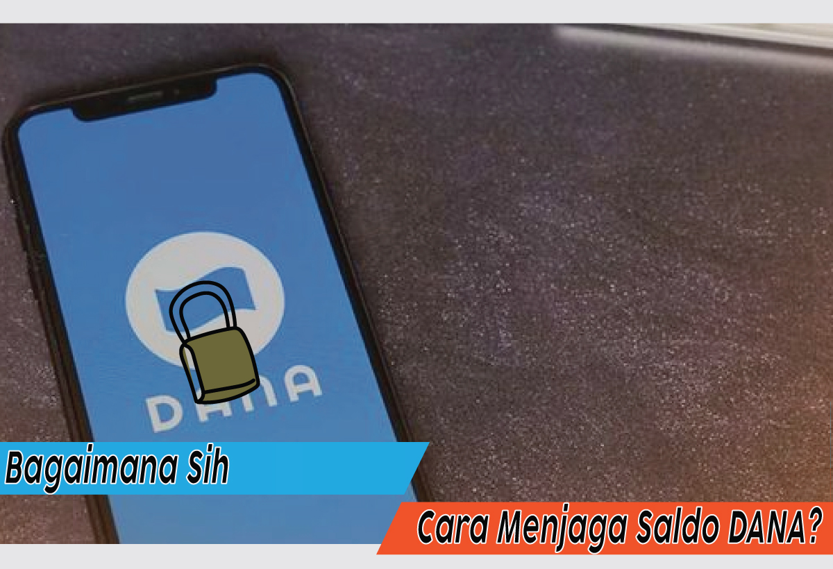 Dompet Digital Aman, Panduan Lengkap Cara Menjaga Saldo DANA Biar Gak Bocor